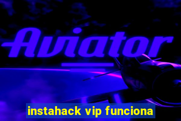 instahack vip funciona